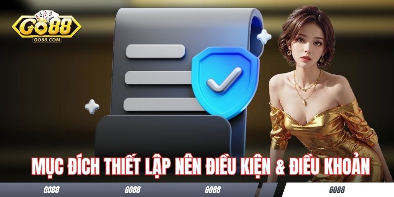 Điều Kiện Điều Khoản Go88 - Đem Tới Sự An Tâm Cho Người Chơi 2 Mục đích thiết lập nên điều kiện & điều khoản